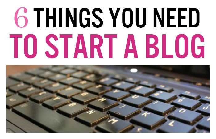 6 things you need to start a blog