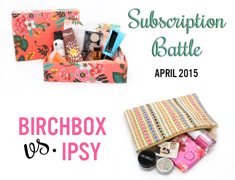 Birchbox vs Ipsy April 2015