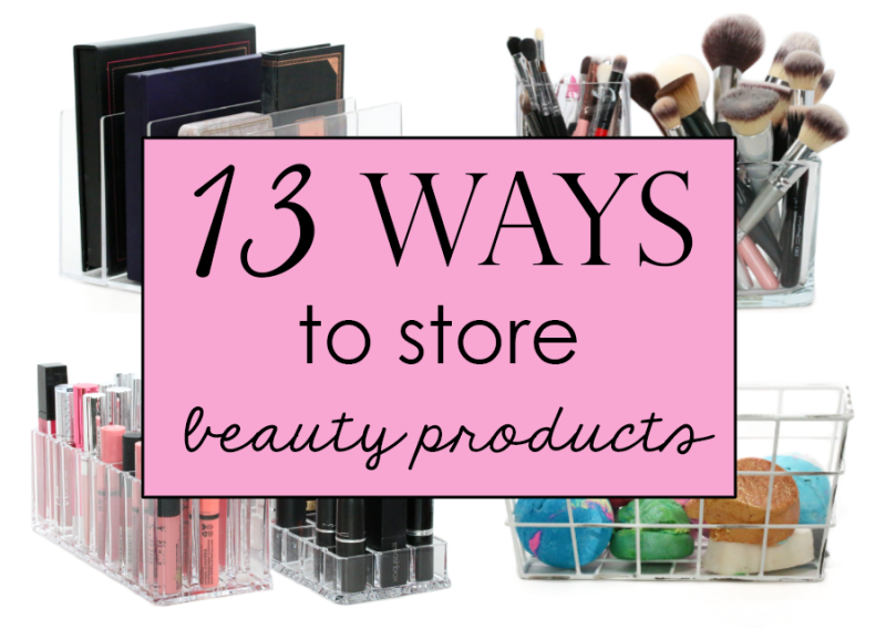 13 ways to store beauty products